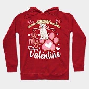 My American Staffordshire Terrier Is My Valentine - Anti Valentine - Gifts For American Staffordshire Terrier Moms, American Staffordshire Terrier Dads &  American Staffordshire Terrier Owners Hoodie